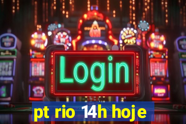 pt rio 14h hoje